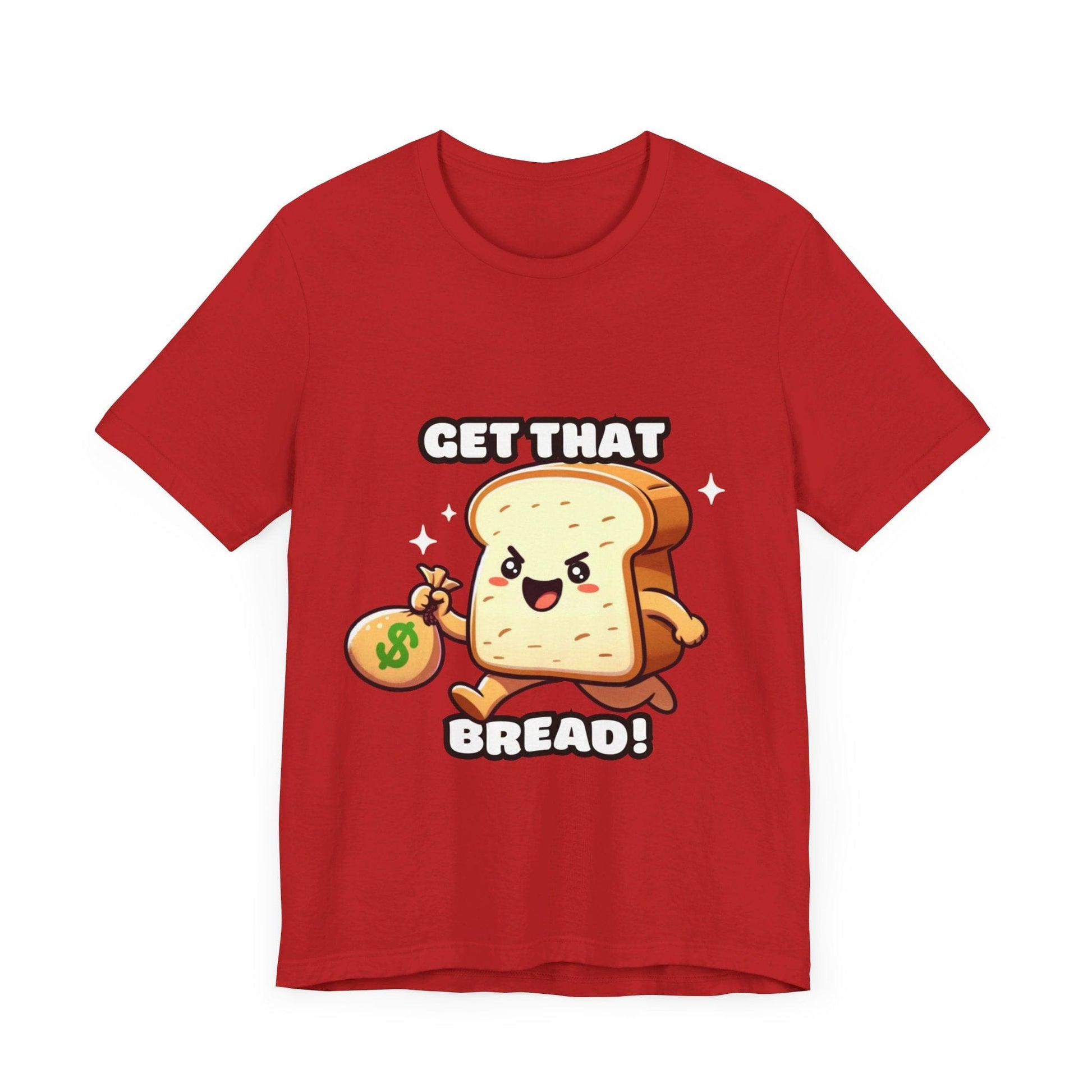 Get that bread - Bread T-shirt