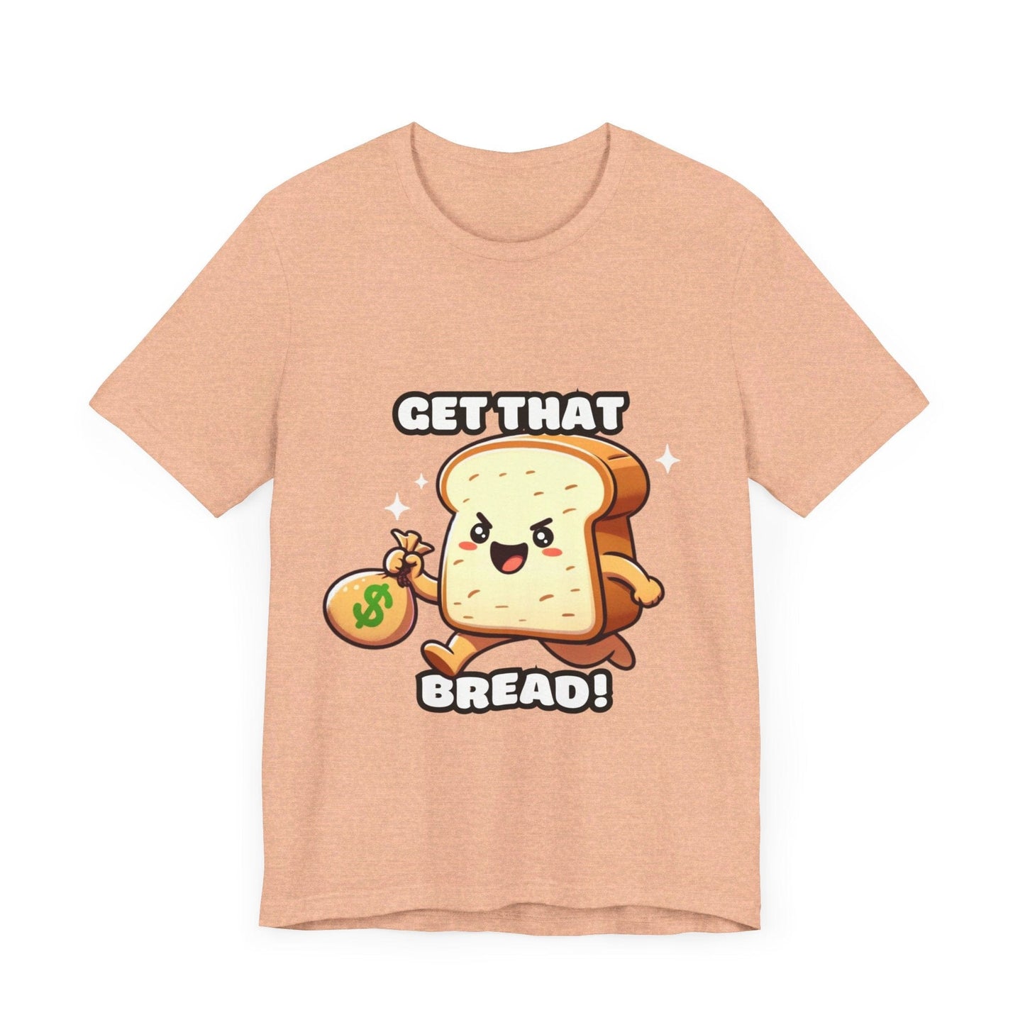 Get that bread - Bread T-shirt