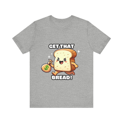 Get that bread - Bread T-shirt Athletic Heather / S