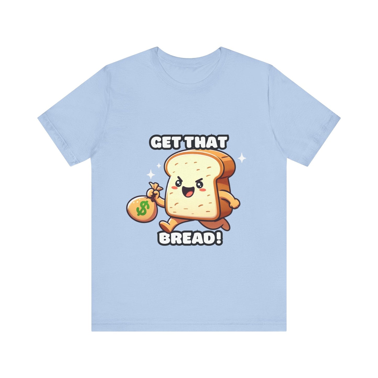 Get that bread - Bread T-shirt Baby Blue / S