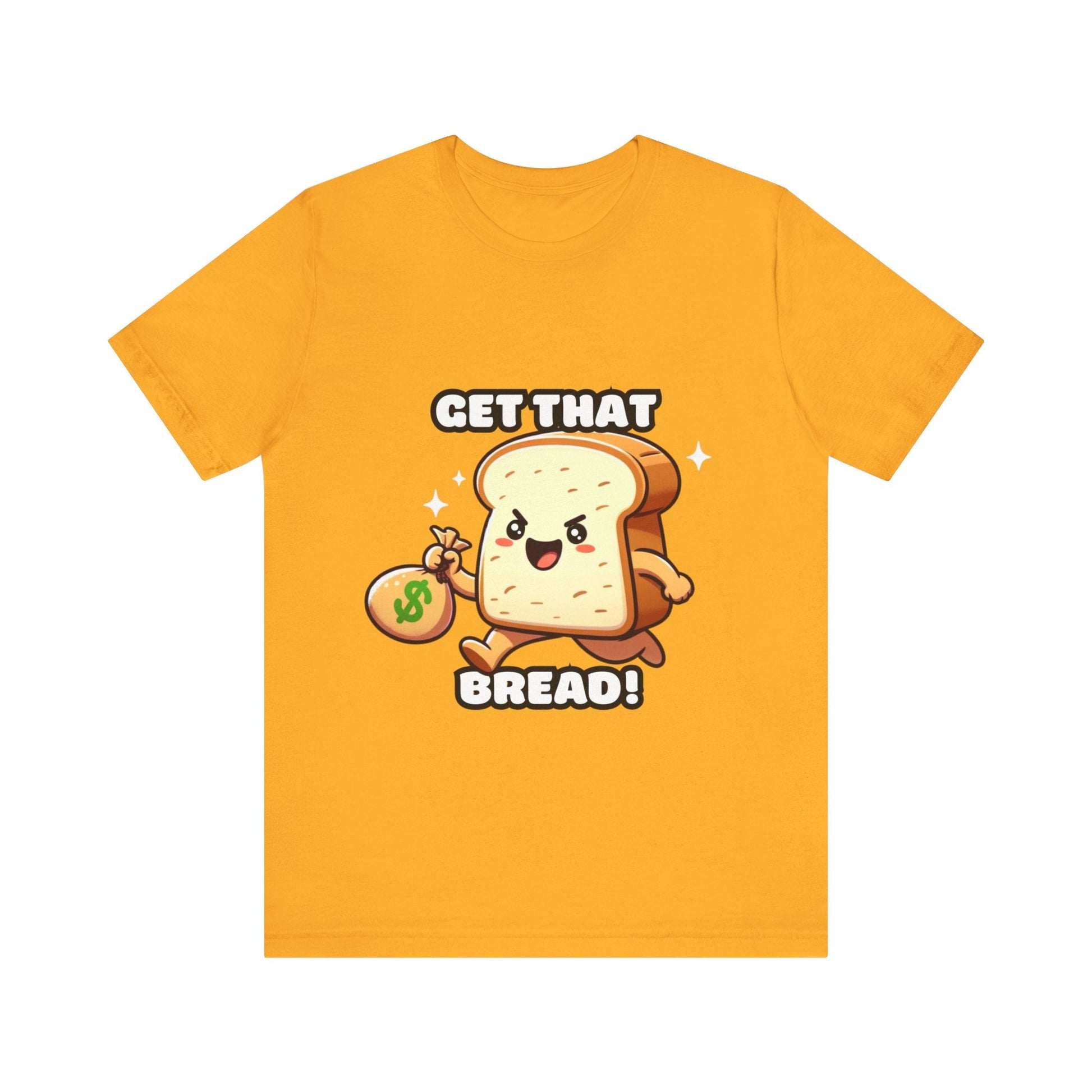 Get that bread - Bread T-shirt Gold / S