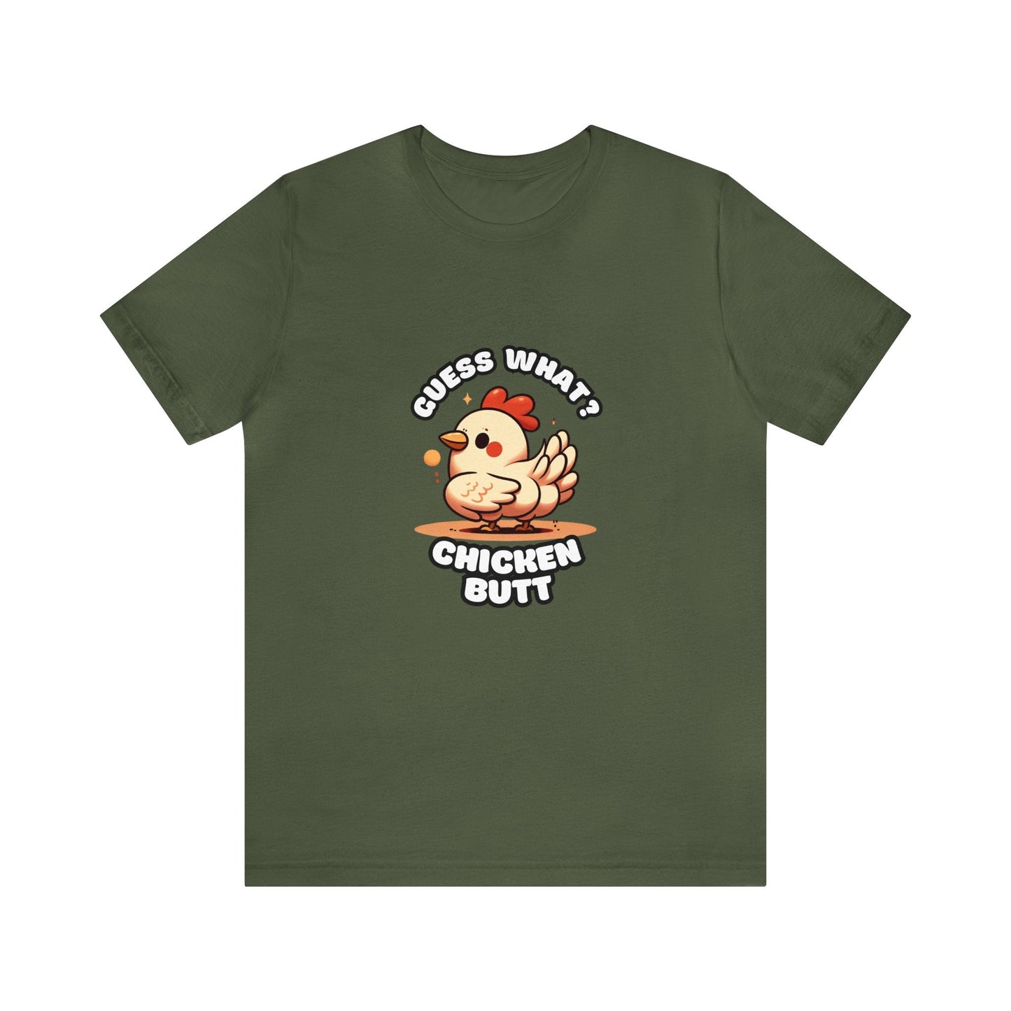 Guess What? Chicken Butt - Chicken T-shirt Military Green / XS