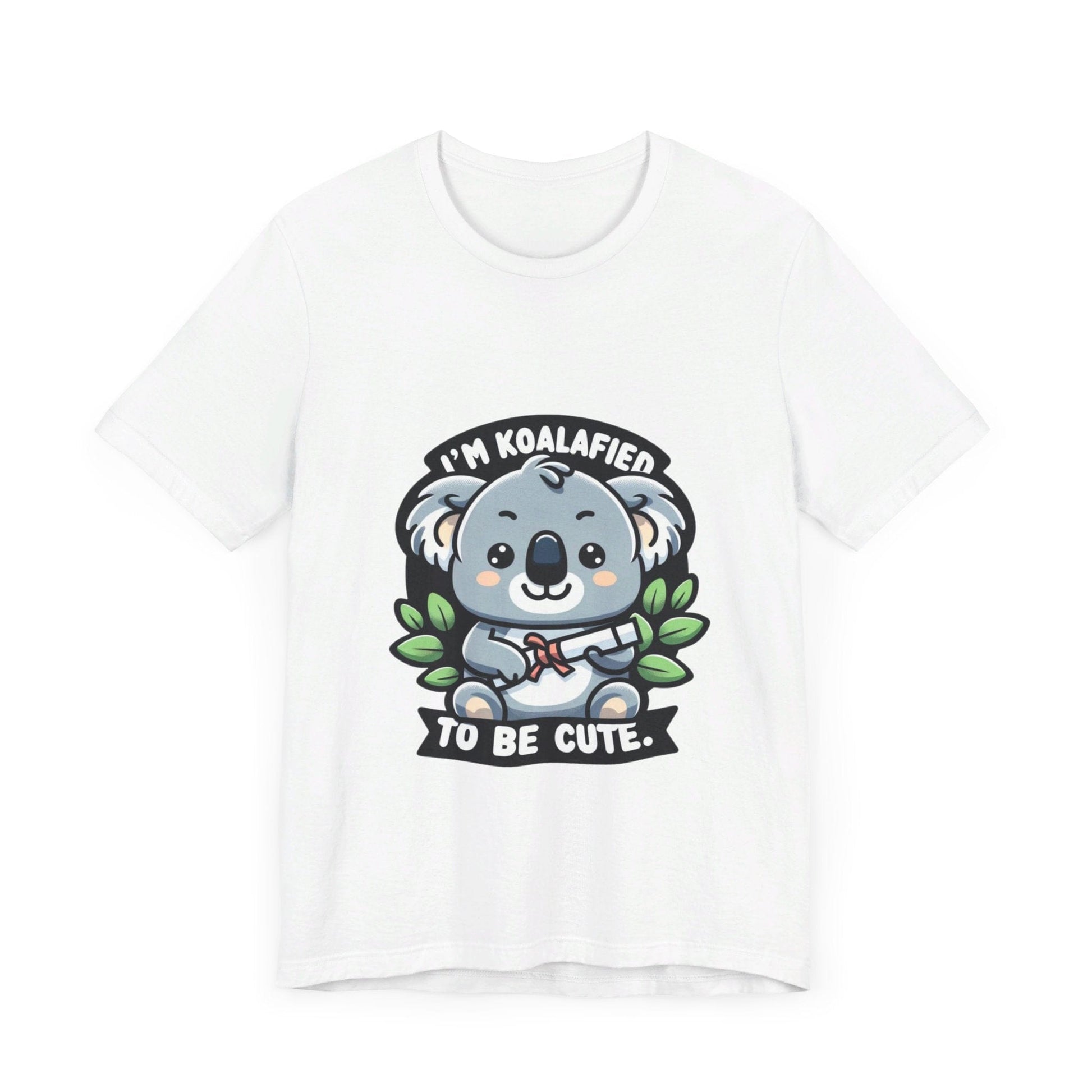 I'm Koalafied To Be Cute - Koala T-shirt