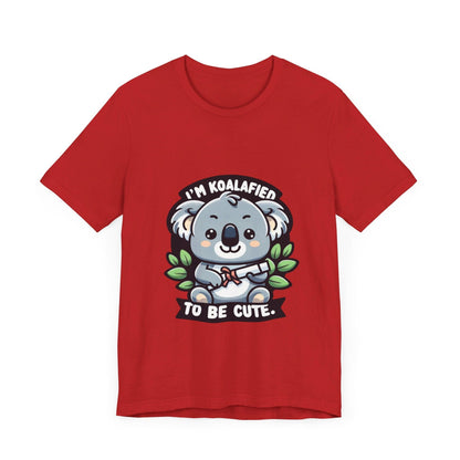 I'm Koalafied To Be Cute - Koala T-shirt