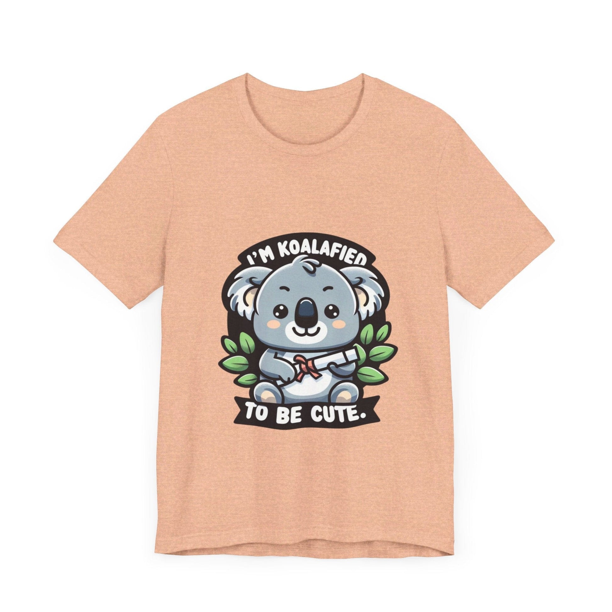 I'm Koalafied To Be Cute - Koala T-shirt