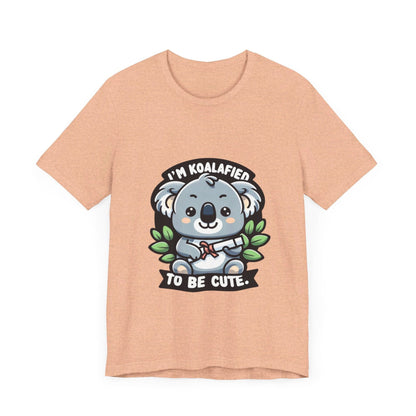 I'm Koalafied To Be Cute - Koala T-shirt