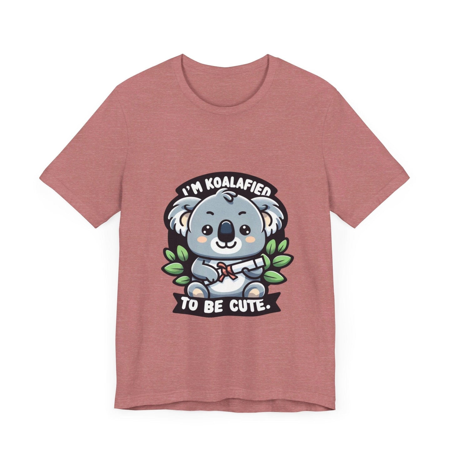 I'm Koalafied To Be Cute - Koala T-shirt