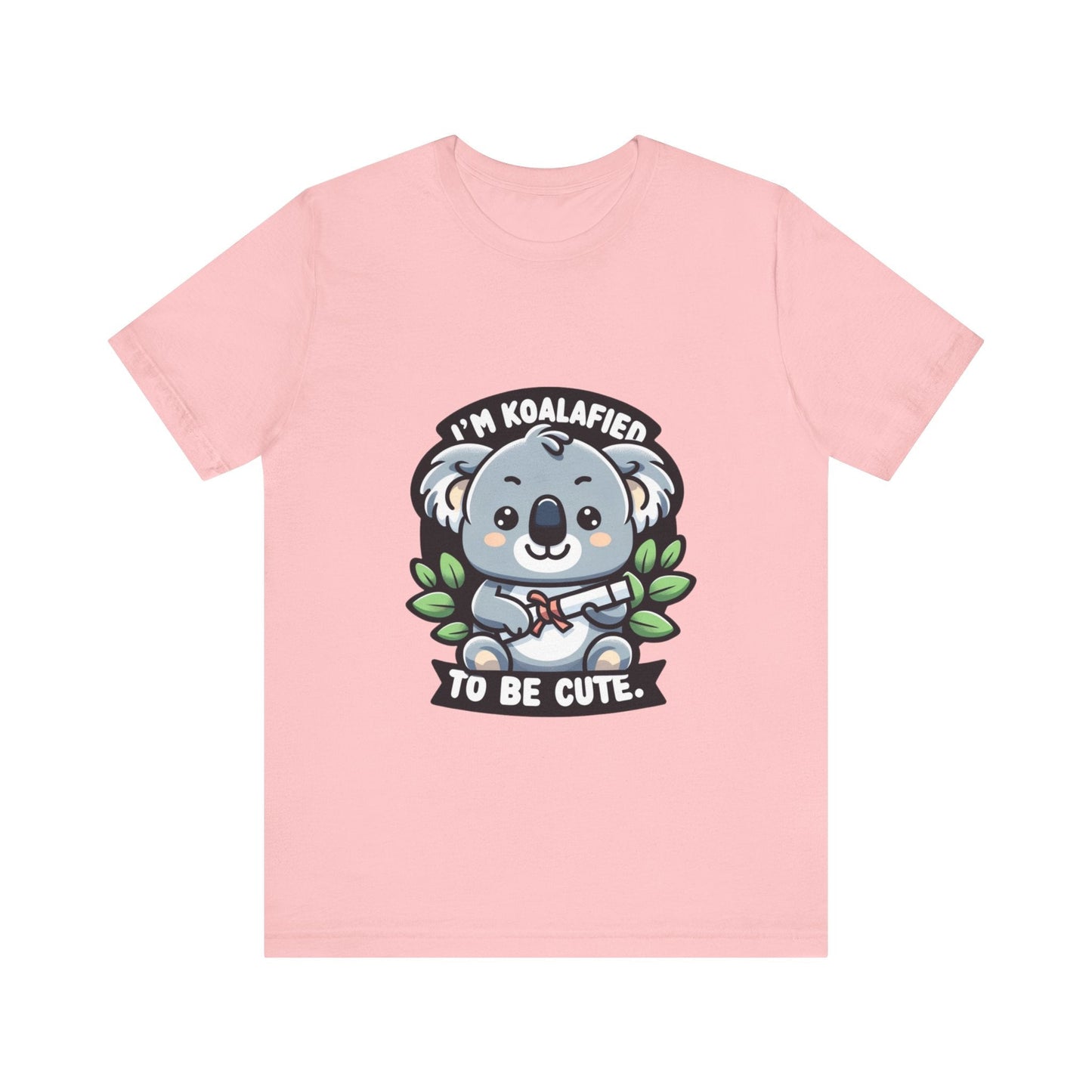 I'm Koalafied To Be Cute - Koala T-shirt Pink / S