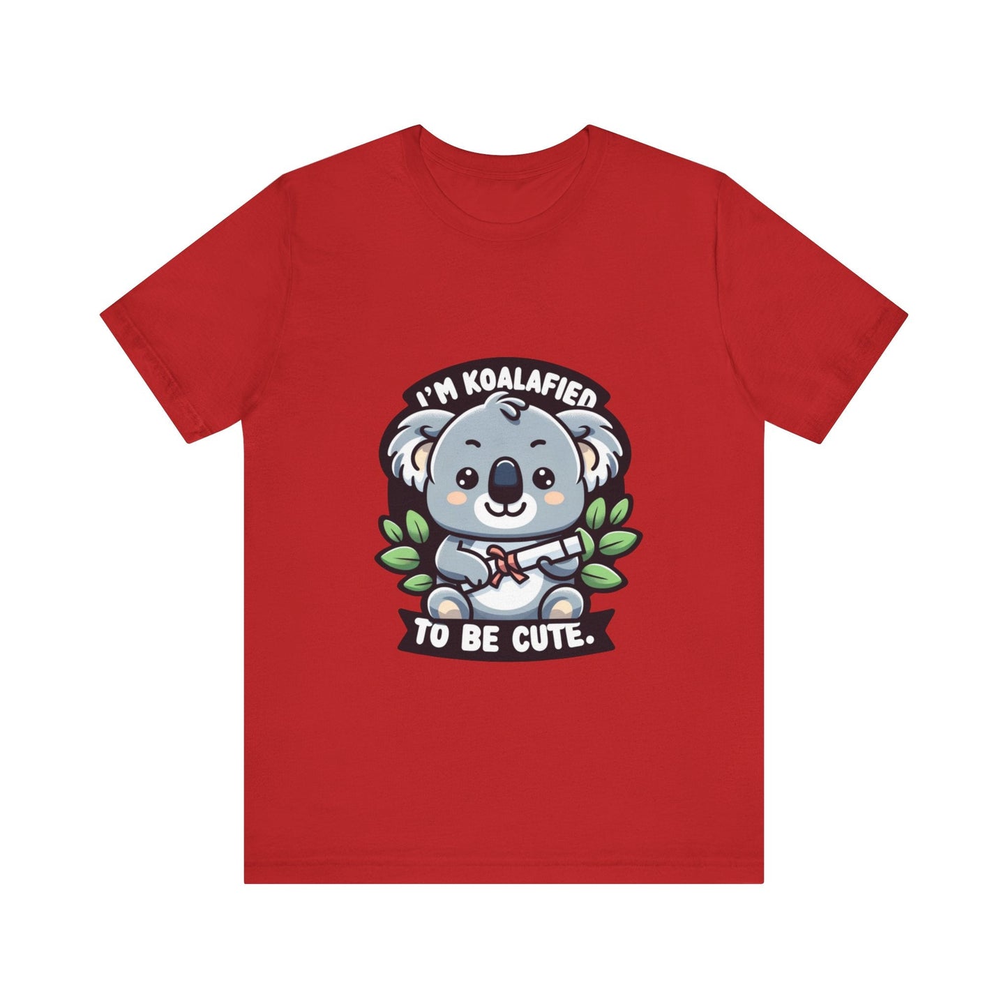 I'm Koalafied To Be Cute - Koala T-shirt Red / S