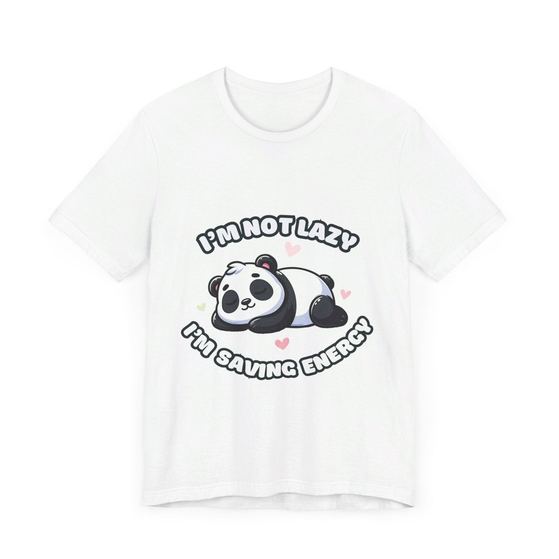 I'm Not Lazy I'm Saving Energy - Panda T-shirt