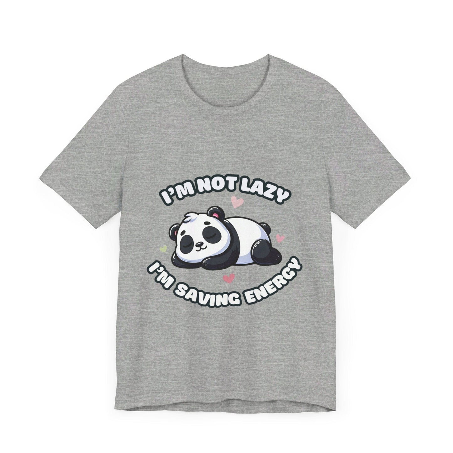 I'm Not Lazy I'm Saving Energy - Panda T-shirt