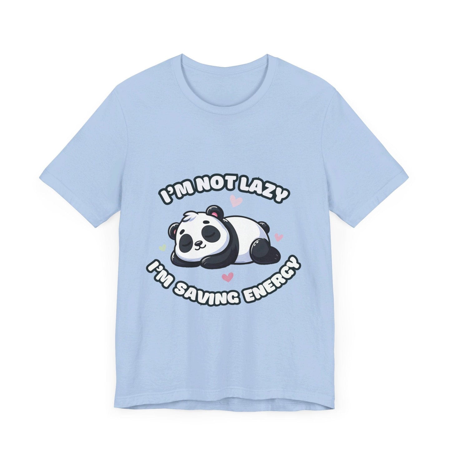 I'm Not Lazy I'm Saving Energy - Panda T-shirt