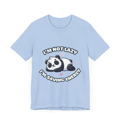 I'm Not Lazy I'm Saving Energy - Panda T-shirt