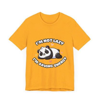 I'm Not Lazy I'm Saving Energy - Panda T-shirt