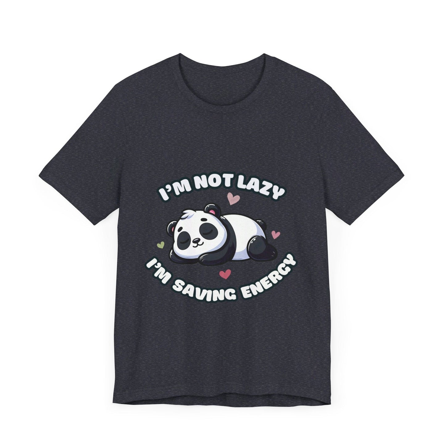 I'm Not Lazy I'm Saving Energy - Panda T-shirt