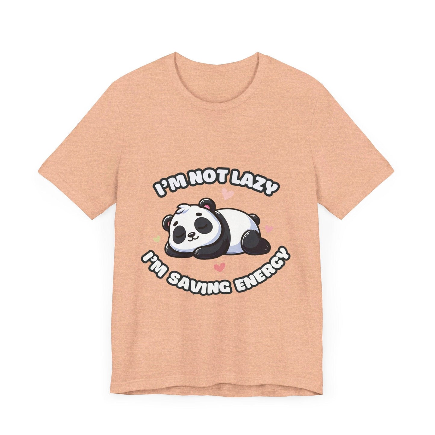 I'm Not Lazy I'm Saving Energy - Panda T-shirt