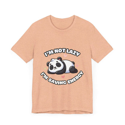 I'm Not Lazy I'm Saving Energy - Panda T-shirt