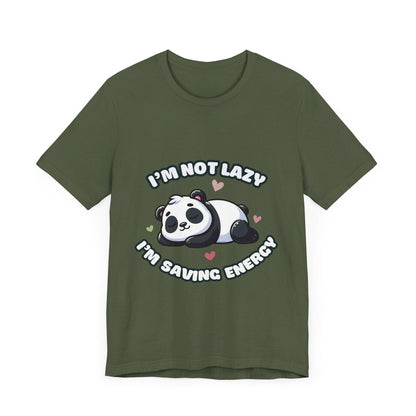 I'm Not Lazy I'm Saving Energy - Panda T-shirt