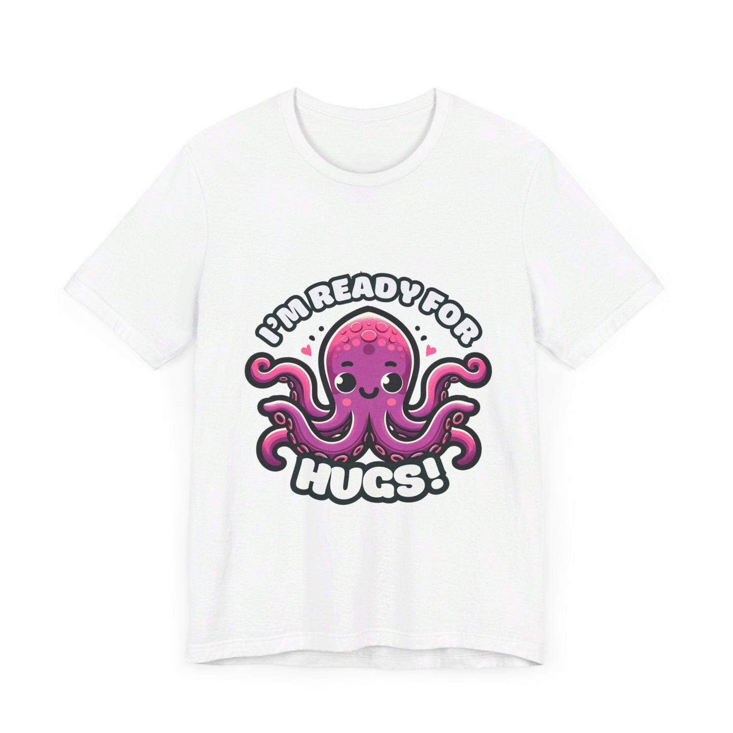 I'm Ready For Hugs - Octopus T-shirt