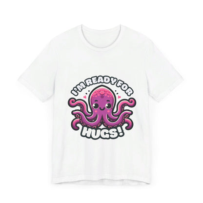 I'm Ready For Hugs - Octopus T-shirt