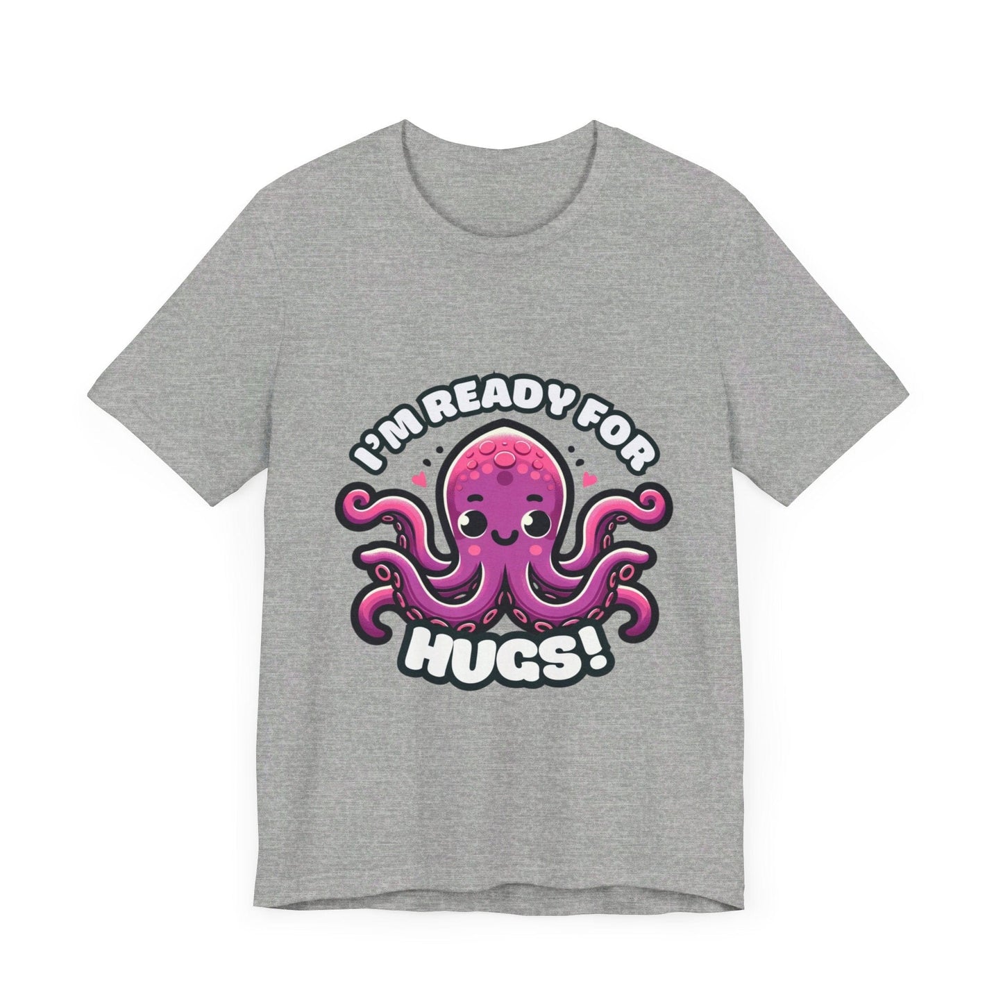 I'm Ready For Hugs - Octopus T-shirt