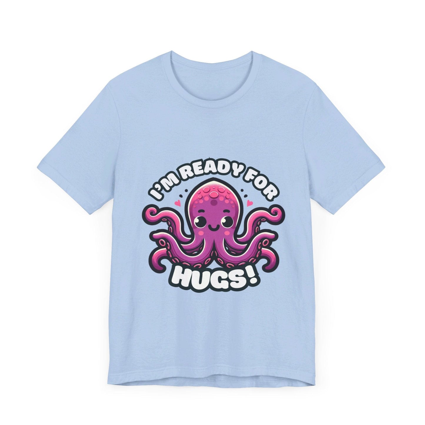 I'm Ready For Hugs - Octopus T-shirt