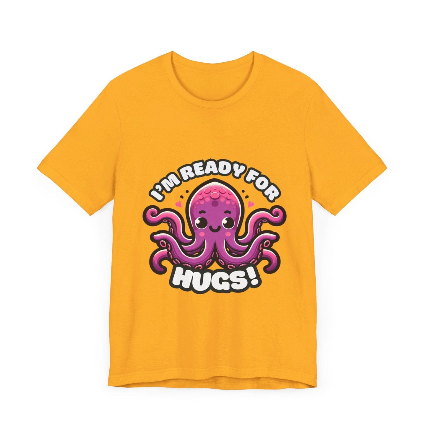 I'm Ready For Hugs - Octopus T-shirt