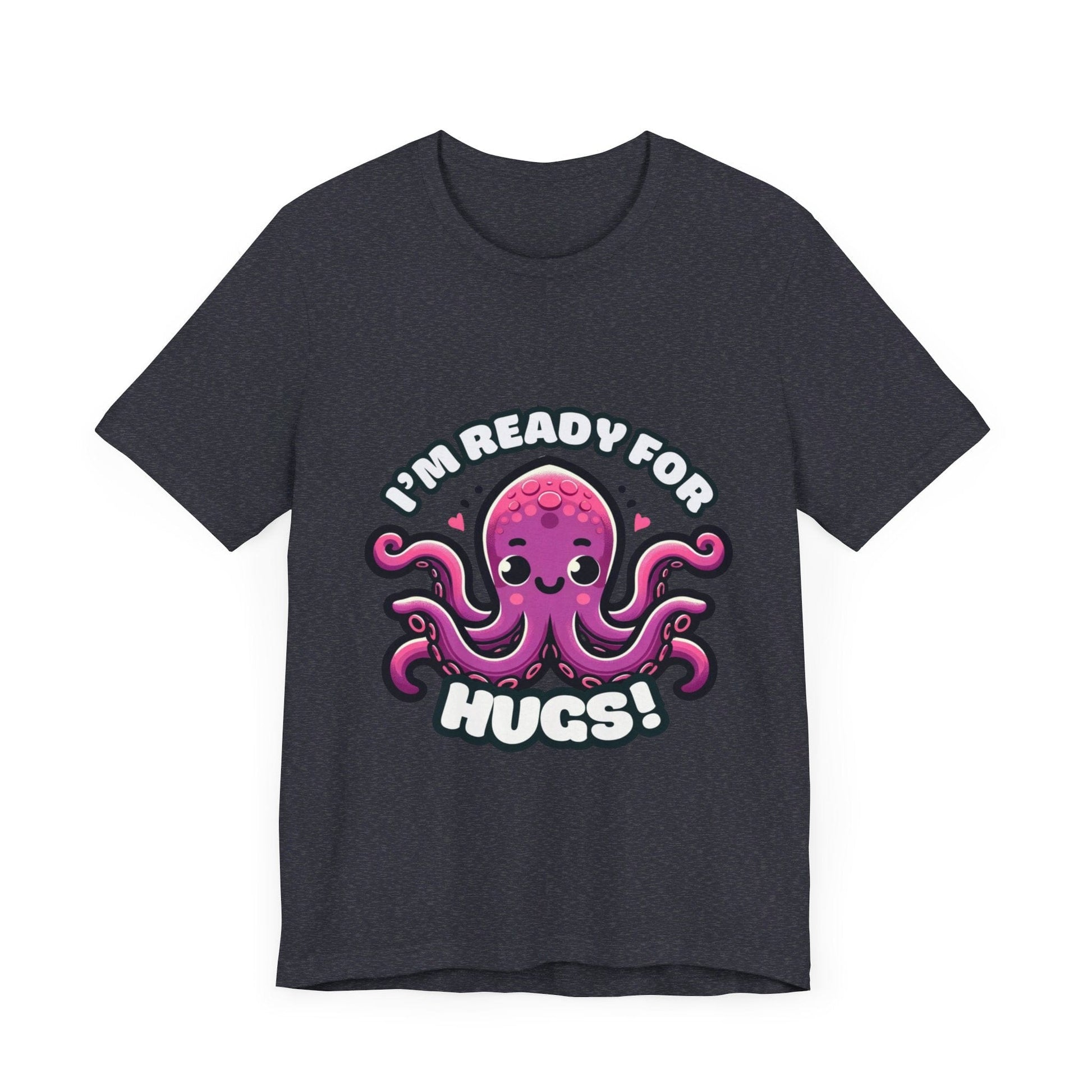 I'm Ready For Hugs - Octopus T-shirt