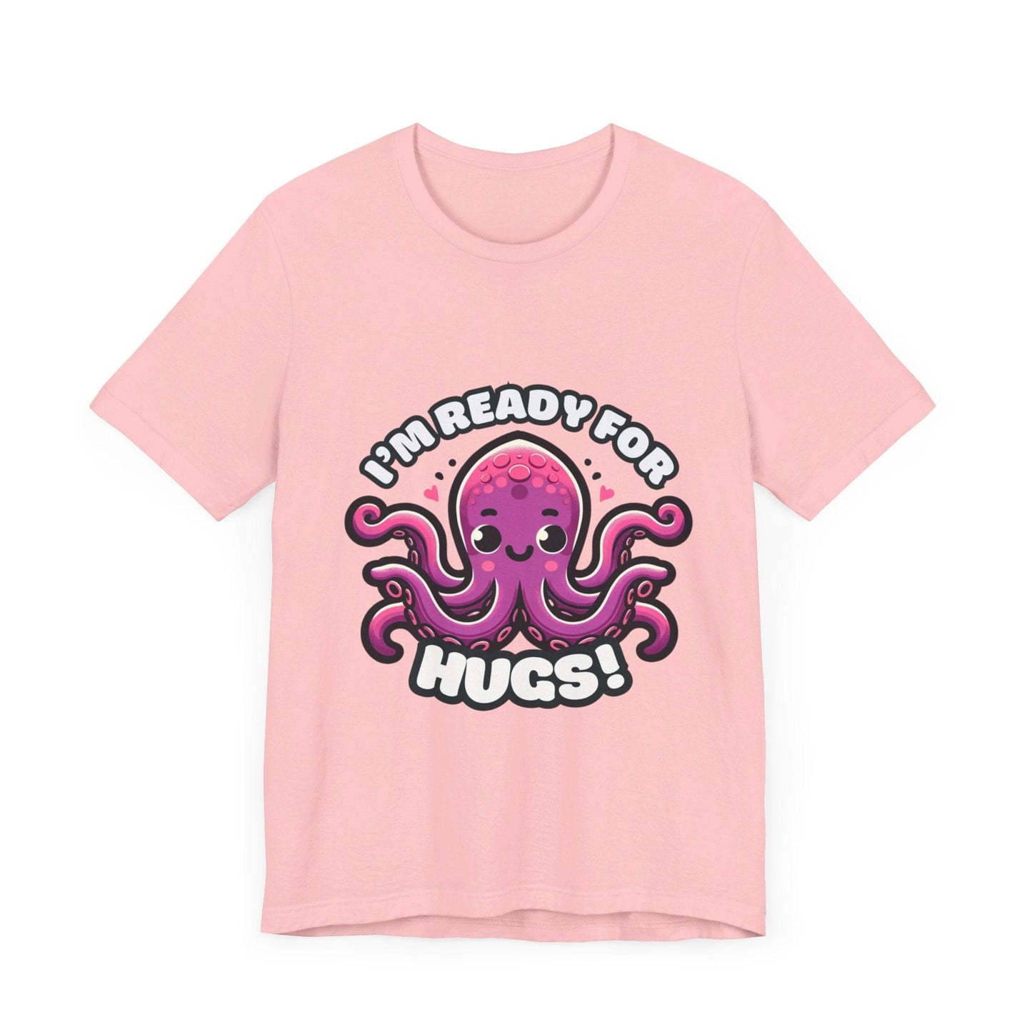 I'm Ready For Hugs - Octopus T-shirt