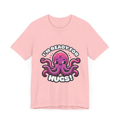 I'm Ready For Hugs - Octopus T-shirt