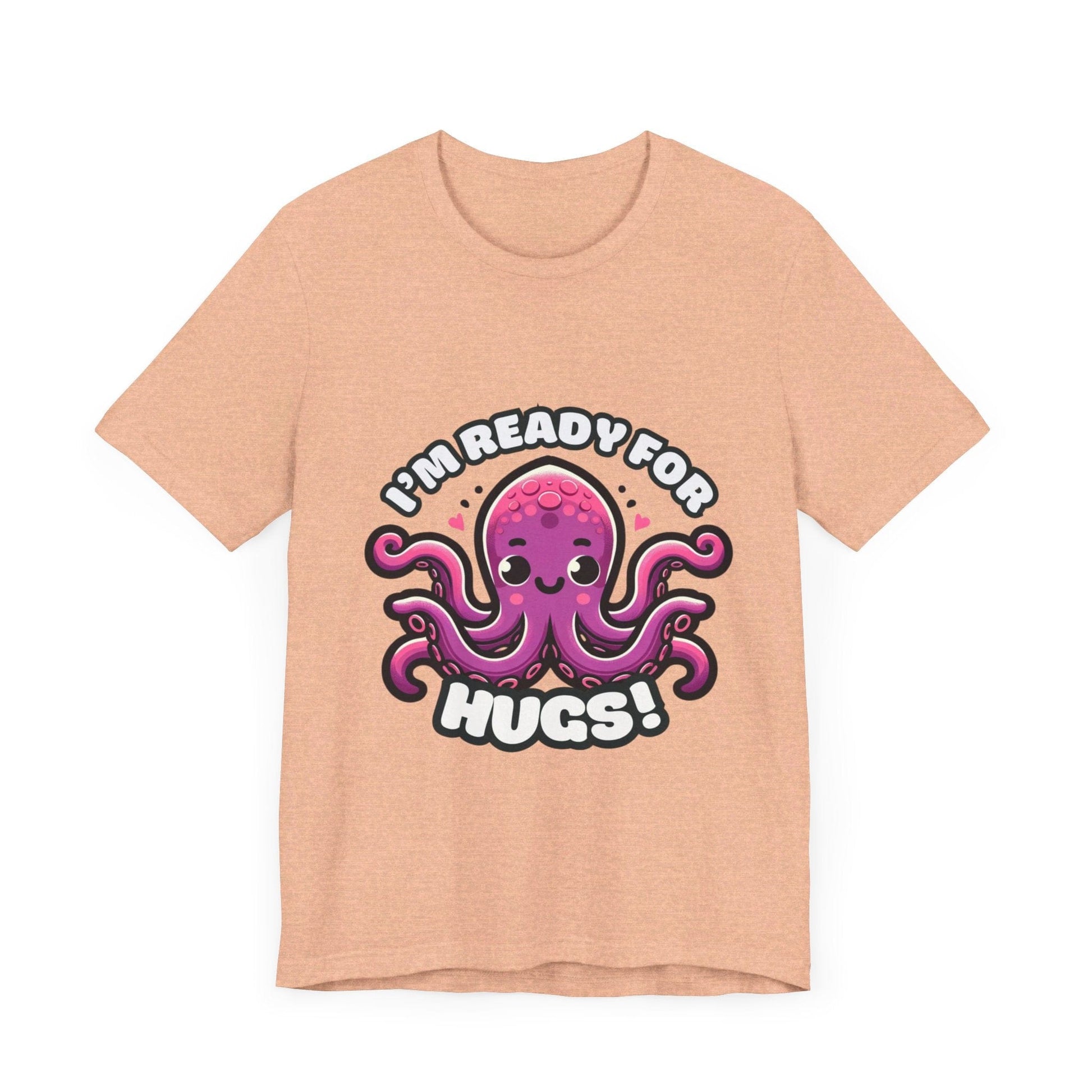 I'm Ready For Hugs - Octopus T-shirt