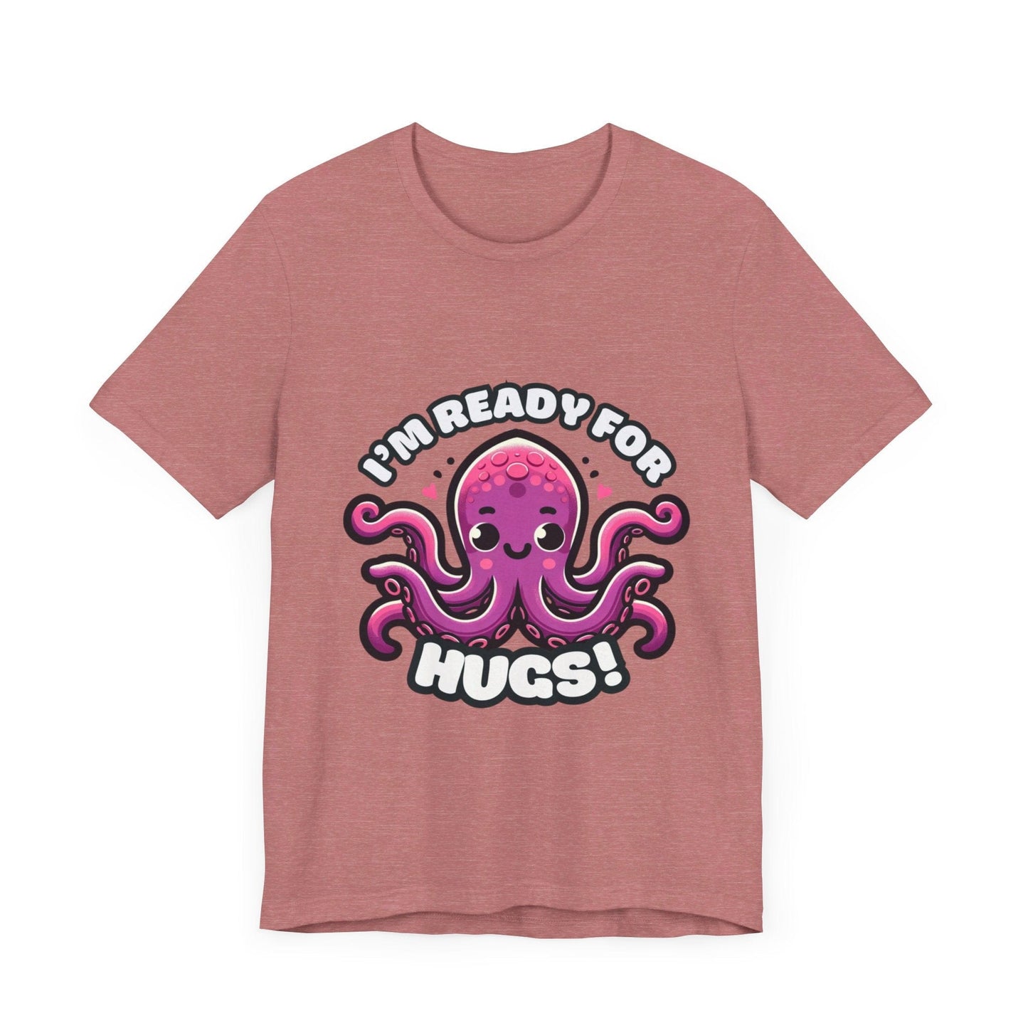 I'm Ready For Hugs - Octopus T-shirt