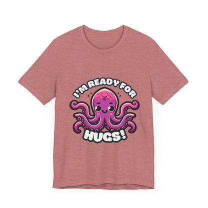 I'm Ready For Hugs - Octopus T-shirt