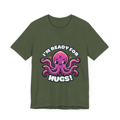 I'm Ready For Hugs - Octopus T-shirt