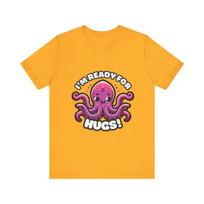 I'm Ready For Hugs - Octopus T-shirt Gold / S