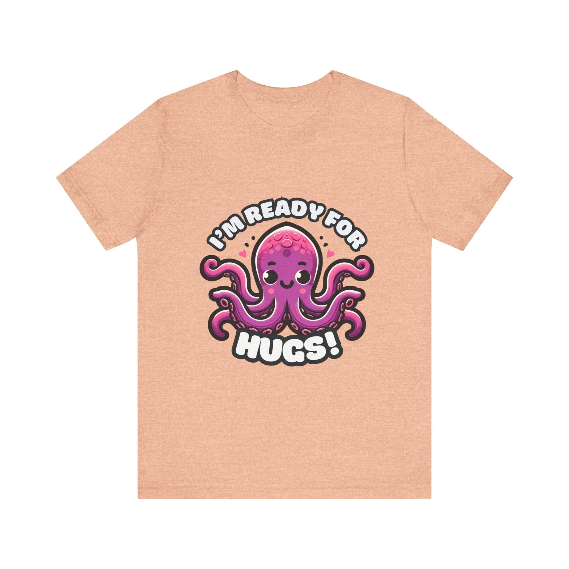 I'm Ready For Hugs - Octopus T-shirt Heather Peach / S