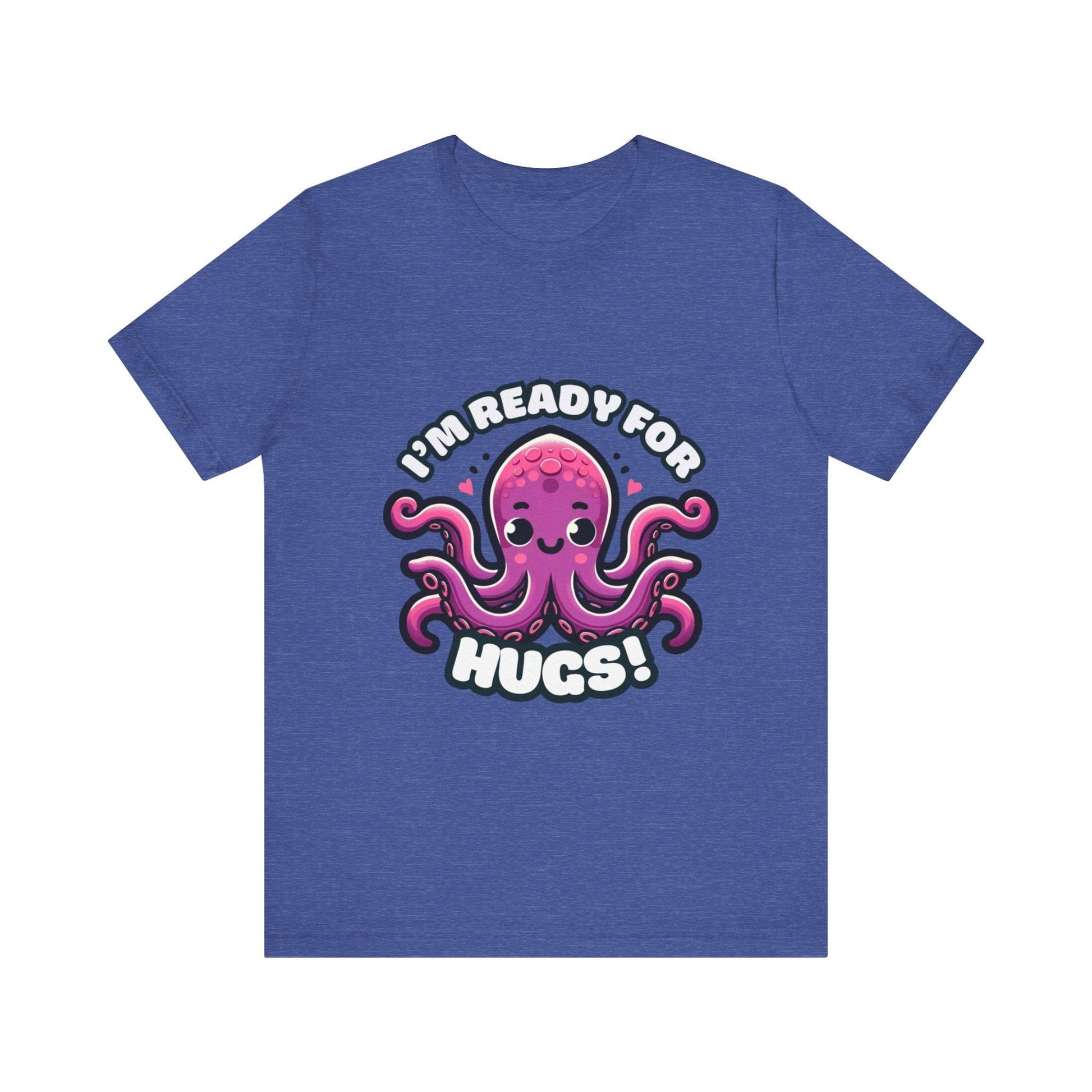 I'm Ready For Hugs - Octopus T-shirt Heather True Royal / S