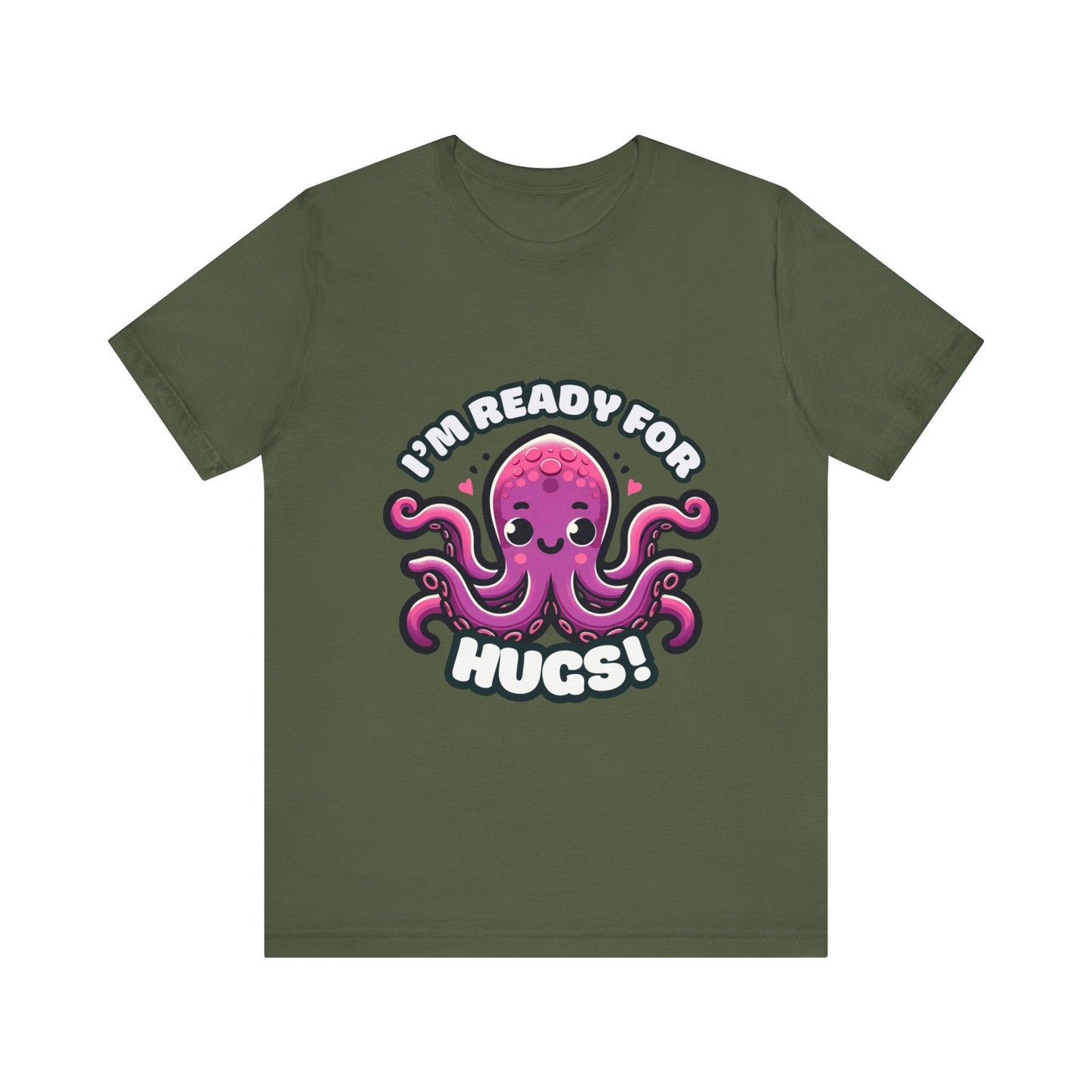 I'm Ready For Hugs - Octopus T-shirt Military Green / S