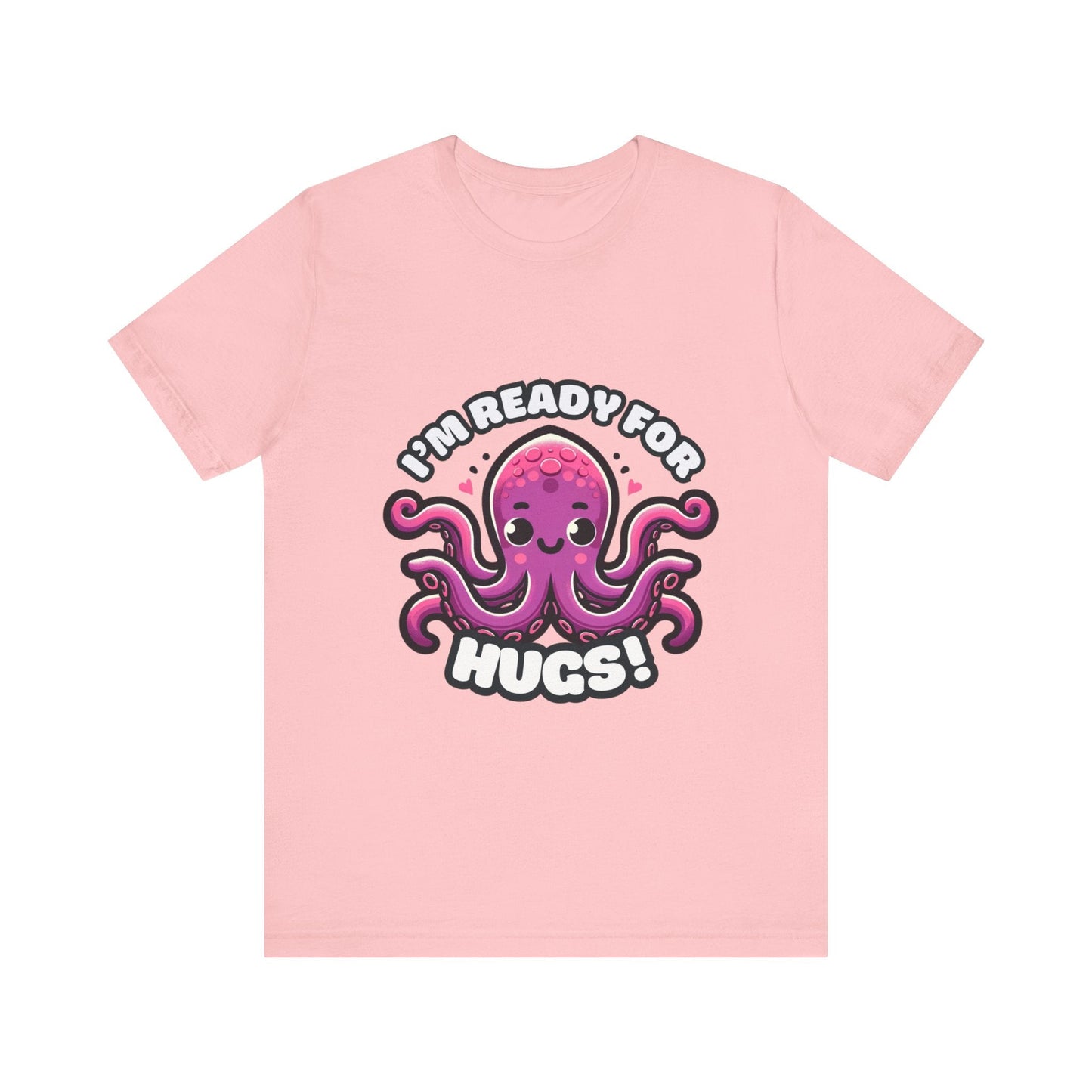 I'm Ready For Hugs - Octopus T-shirt Pink / S