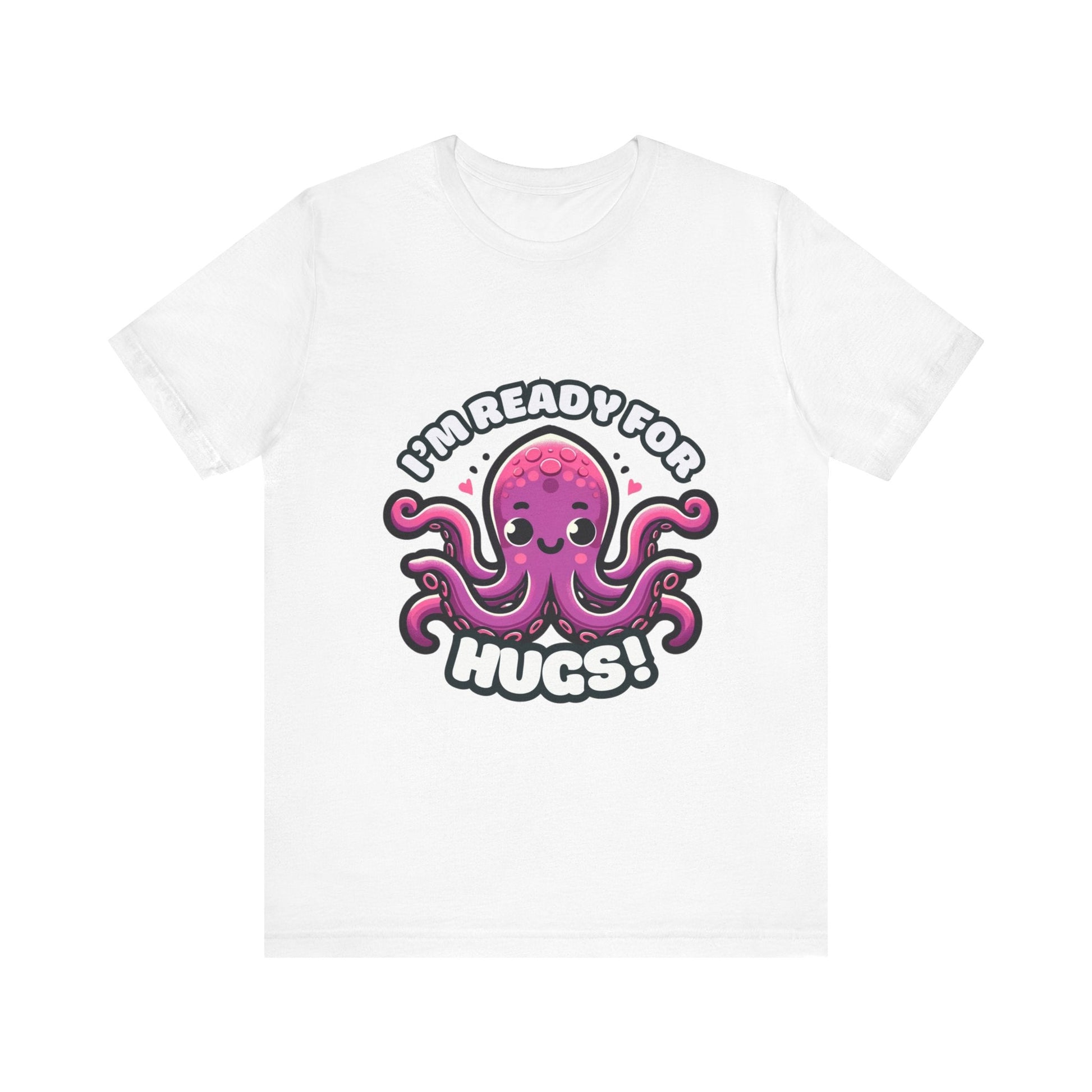 I'm Ready For Hugs - Octopus T-shirt White / S