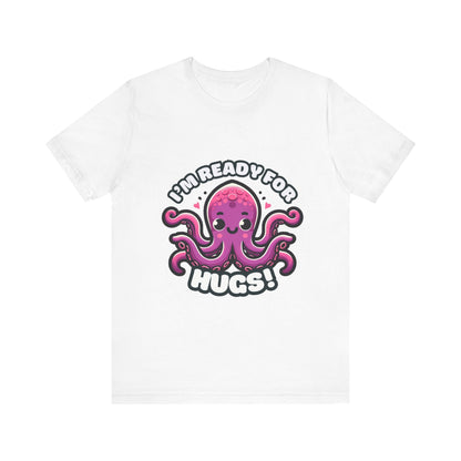 I'm Ready For Hugs - Octopus T-shirt White / S