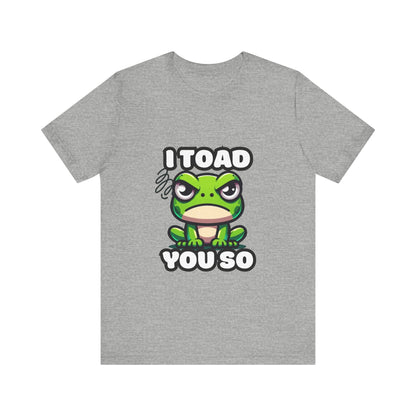 I Toad You So - Toad T-shirt Athletic Heather / S