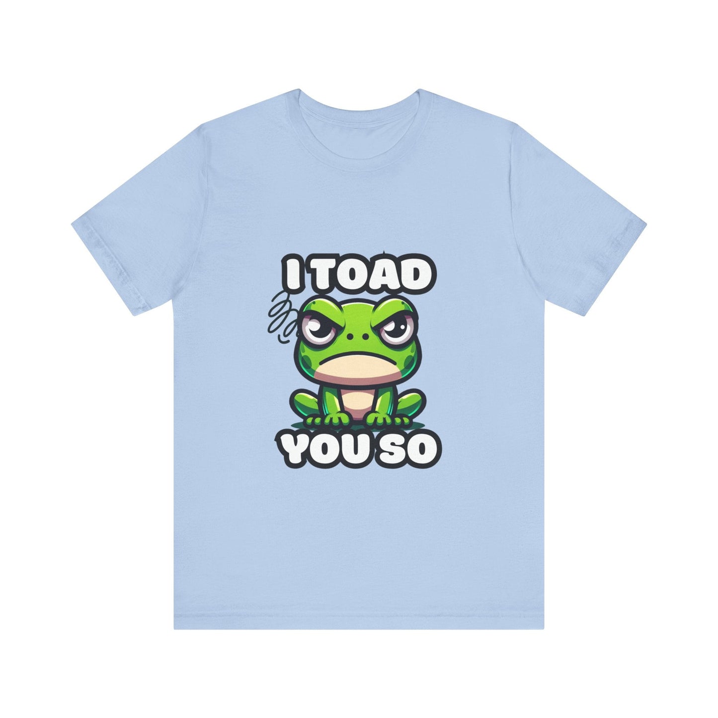 I Toad You So - Toad T-shirt Baby Blue / S