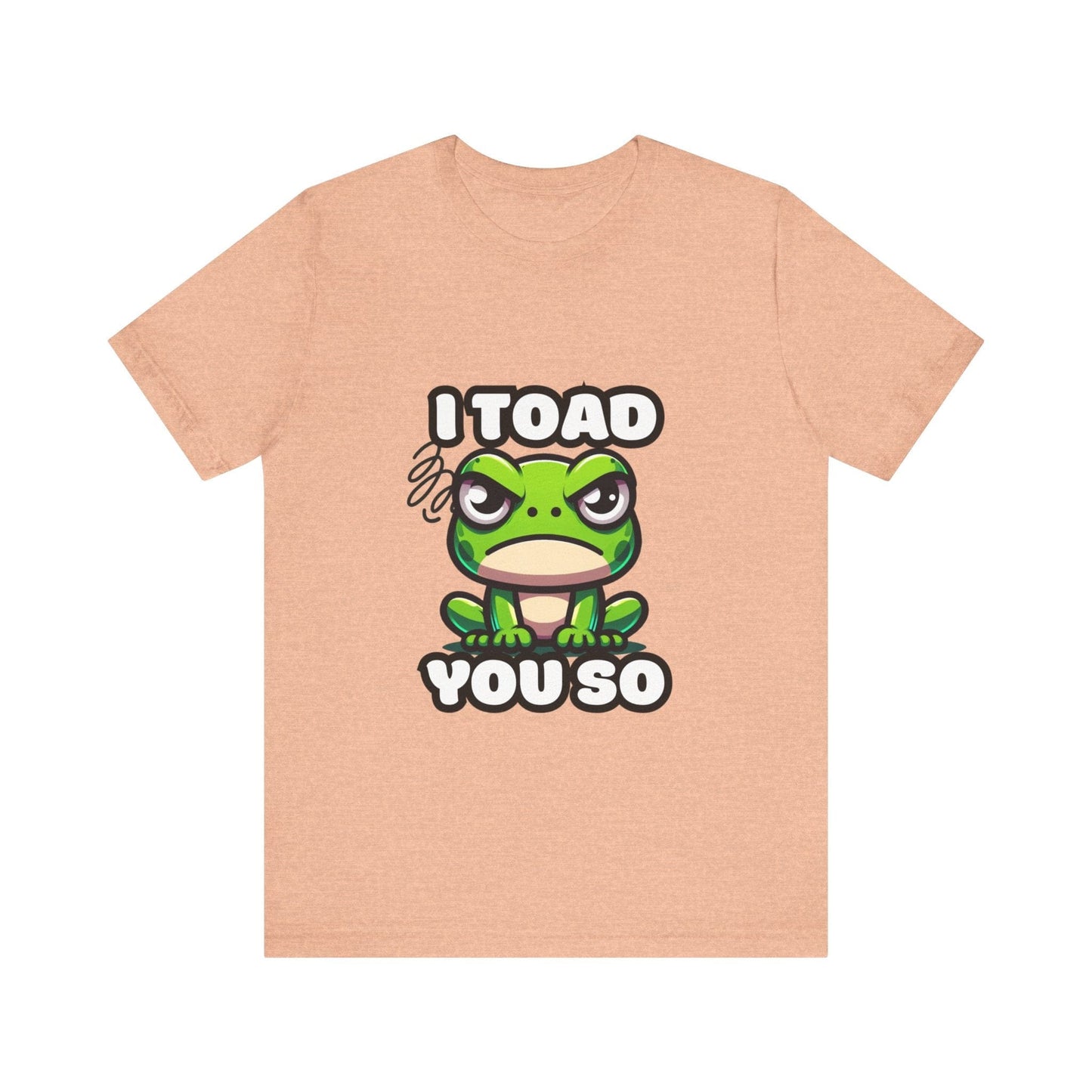 I Toad You So - Toad T-shirt Heather Peach / S