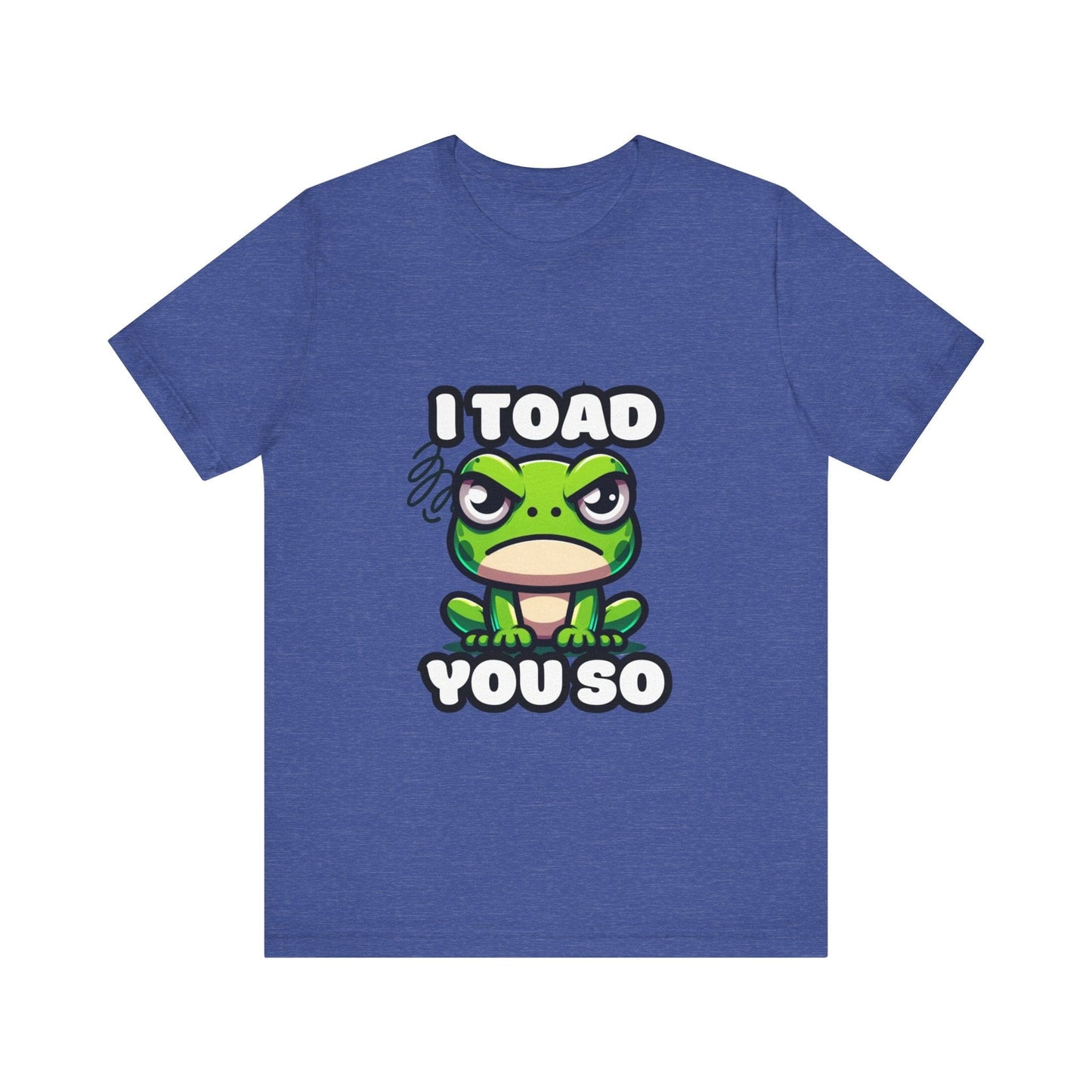 I Toad You So - Toad T-shirt Heather True Royal / S