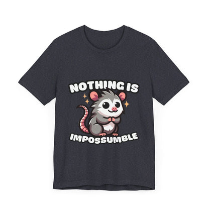 Nothing is Impossumble - Possum T-shirt