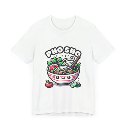 Pho sho - Pho T-shirt