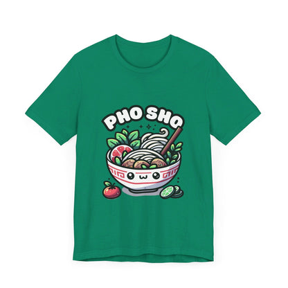 Pho sho - Pho T-shirt