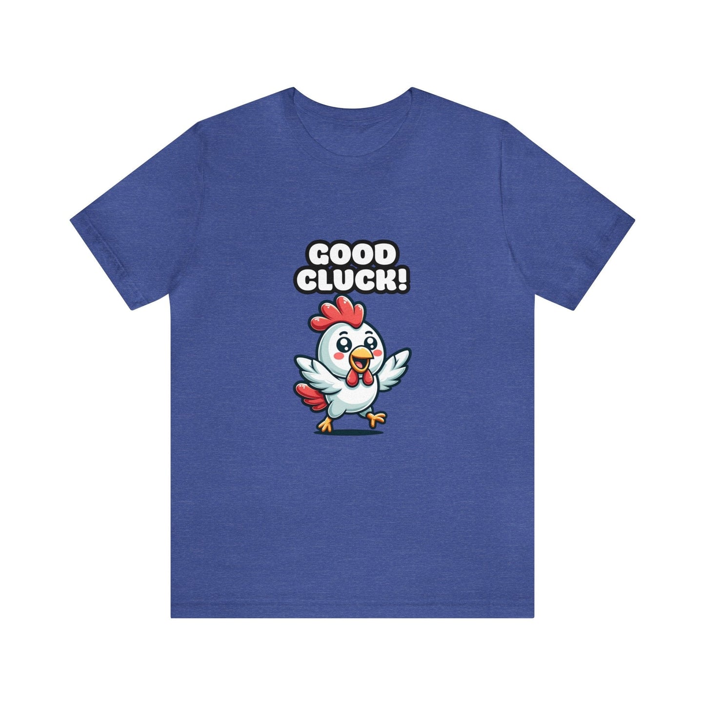 US - Good Cluck - Chicken T-shirt Heather True Royal / S