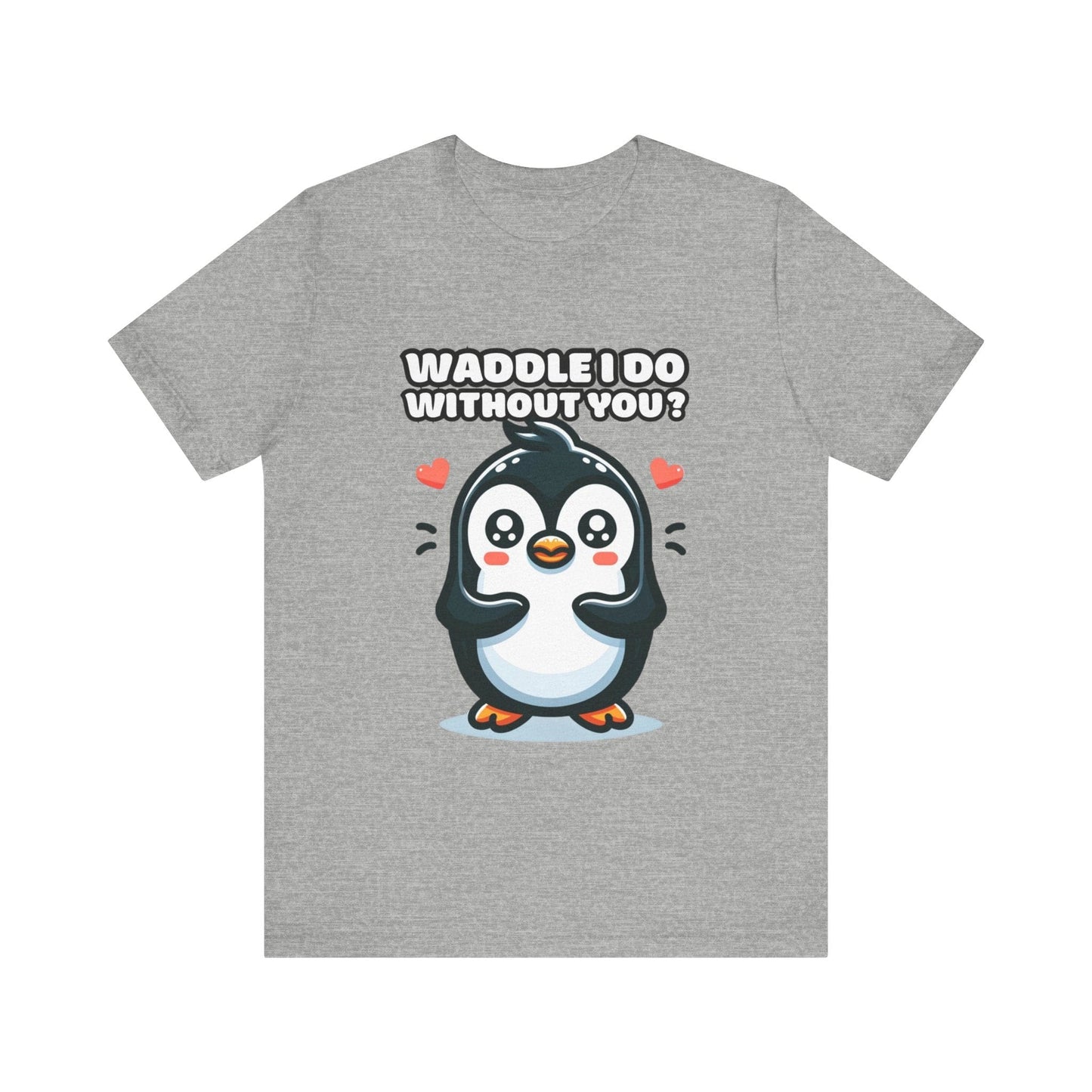 Waddle I Do Without You - Penguin T-shirt Athletic Heather / S